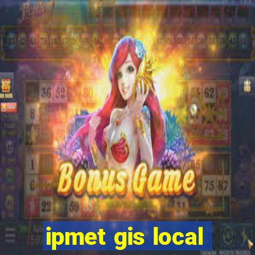 ipmet gis local